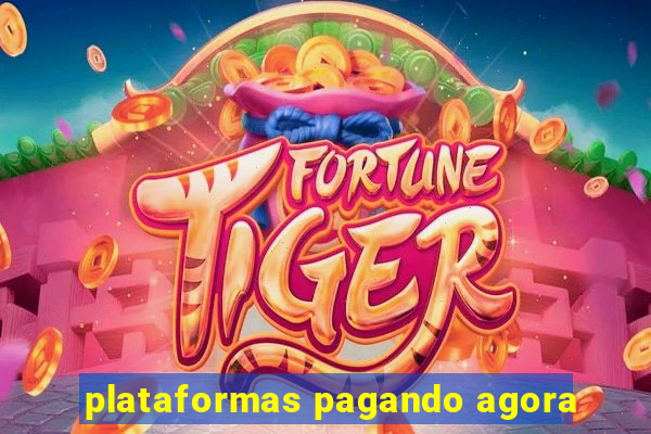 plataformas pagando agora